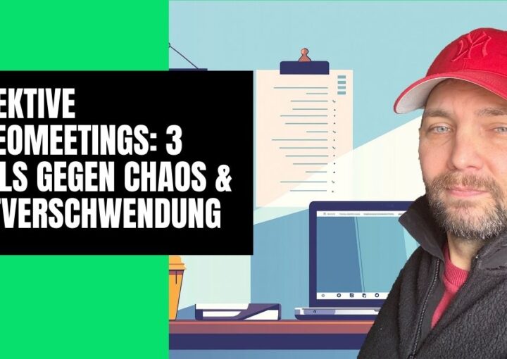 Ein Mann mit roter Mütze und schwarzer Jacke steht neben einer Grafik mit Laptop, Kaffeetasse und Klemmbrett. Auf einem grünen Rechteck steht der Text: „Effektive Videomeetings: 3 Tools für effektivere Videomeetings und Chaos vermeiden.“.